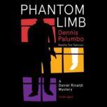 Phantom Limb A Daniel Rinaldi Mystery, Dennis Palumbo