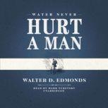 Water Never Hurt a Man, Walter D. Edmonds