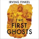 The First Ghosts, Irving Finkel
