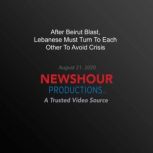 After Beirut Blast, Lebanese Must Tur..., PBS NewsHour