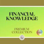 FINANCIAL KNOWLEDGE: PREMIUM COLLECTION (3 BOOKS), LIBROTEKA