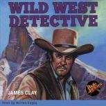 Wild West Detective, James Clay