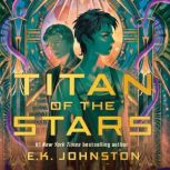 Titan of the Stars, E.K. Johnston