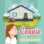 Connie Gets More Than Her Backyard, Patti WhiteheadGill