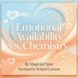 Emotional Availability vs. Chemistry, Magickal Spot