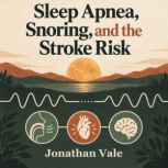 Sleep Apnea, Snoring, and the Stroke ..., Jonathan Vale
