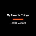 My Favorite Things, Tomas Q. Morin