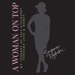 A Woman On Top My Journey of SelfDi..., Suzanne Leydecker