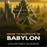 How To Survive In Babylon, Courtney Sharpe
