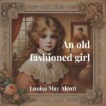 An old fashioned girl, Louisa May Alcott