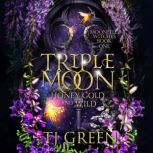 Triple Moon Honey Gold and Wild, TJ Green