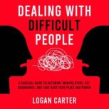 Dealing With Difficult People, Logan Carter