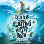 Junius Leak and the Spiraling Vortex ..., Allan Wolf