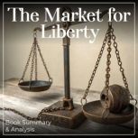 The Market for Liberty Book Summary ..., Miles Thatcher