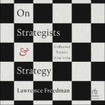 On Strategists  Strategy, Lawrence Freedman