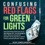 Confusing Red Flags for Green Lights, Alex Kwechansky