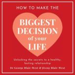 How To Make The Biggest Decision Of Y..., Dr George BlairWest