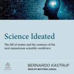 Science Ideated, Bernardo Kastrup