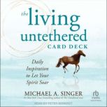 The Living Untethered Card Deck, Michael A. Singer