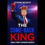 The Comeback King Donald Trumps Unf..., Catherine McCarthy
