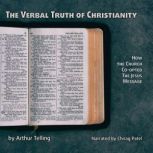 The Verbal Truth Of Christianity, Arthur Telling