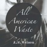 All American Waste, A.M. Watson