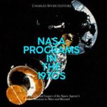 NASA Programs in the 1970s The Histo..., Charles River Editors