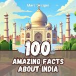 100 Amazing Facts about India, Marc Dresgui