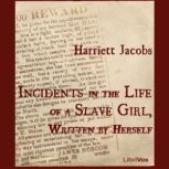 Incidents in the Life of a Slave Girl..., Harriet Jacobs