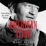 American Titan Searching for John Wayne, Marc Eliot