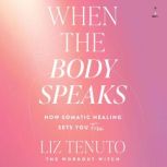 When the Body Speaks, Liz Tenuto
