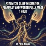Psalm 139 Sleep Meditation Fearfully..., Paige Nicole