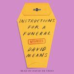 Instructions for a Funeral Stories, David Means