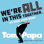 Were All in This Together . . ., Tom Papa