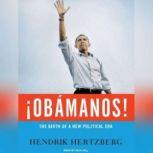 Obamanos! The Rise of a New Political Era, Hendrik Hertzberg