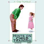 Hints on Child Training, H. Clay Trumbull