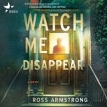 Watch Me Disappear, Ross Armstrong