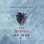 The Roses of May, Dot Hutchison