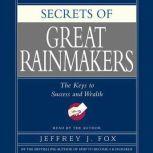 Secrets of the Great Rainmakers Proven Techniques from the Business Pros, Jeffrey J. Fox