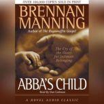 Abba's Child The Cry of the Heart for Intimate Belonging, Brennan Manning