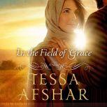 In the Field of Grace, Tessa Afshar