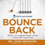 Bounce Back, Dr. John DeMartini