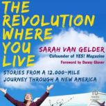 The Revolution Where You Live, Sarah van Gelder