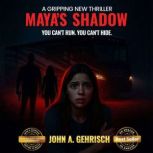 Mayas Shadow, John A Gehrisch