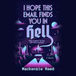 I Hope This Email Finds You in Hell, Mackenzie Reed