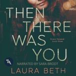 Then There Was You, Laura Beth