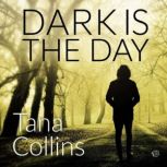 Dark Is the Day, Tana Collins