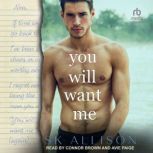 You Will Want Me, SK Allison