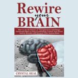 REWIRE YOUR BRAIN, Crystal Heal
