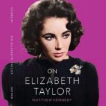 On Elizabeth Taylor, Matthew Kennedy